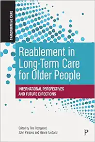 Reablement in Long-Term Care for Older People: International Perspectives and Future Directions (Transforming Care) (Original PDF from Publisher)