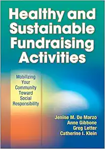 Healthy and Sustainable Fundraising Activities: Mobilizing Your Community Toward Social Responsibility (Original PDF from Publisher)