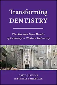 Transforming Dentistry: The Rise and Near Demise of Dentistry at Western University (EPUB)