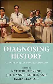 Diagnosing history: Medicine in television period drama (EPUB)