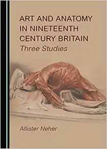 Art and Anatomy in Nineteenth Century Britain: Three Studies (Original PDF from Publisher)
