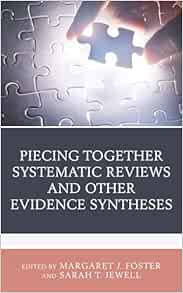 Piecing Together Systematic Reviews and Other Evidence Syntheses: A Guide for Librarians (Medical Library Association Books Series) (Original PDF from Publisher)