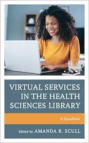 Virtual Services in the Health Sciences Library: A Handbook (Medical Library Association Books Series) (EPUB)
