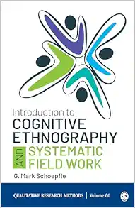Introduction to Cognitive Ethnography and Systematic Field Work (Qualitative Research Methods) (Original PDF from Publisher)
