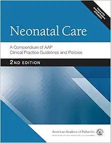 Neonatal Care: A Compendium of AAP Clinical Practice Guidelines and Policies (AAP Policy) (Original PDF from Publisher)