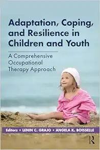 Adaptation, Coping, and Resilience in Children and Youth: A Comprehensive Occupational Therapy Approach (Original PDF from Publisher)