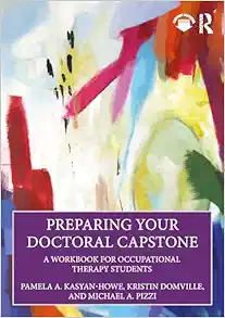 Preparing Your Doctoral Capstone: A Workbook for Occupational Therapy Students (Original PDF from Publisher)