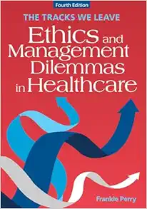 The Tracks We Leave: Ethics and Management Dilemmas in Healthcare, 4th Edition (Ache Management) (EPUB)
