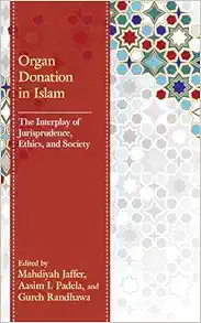 Organ Donation in Islam: The Interplay of Jurisprudence, Ethics, and Society (EPUB)