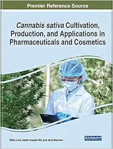 Cannabis sativa Cultivation, Production, and Applications in Pharmaceuticals and Cosmetics (Advances in Medical Diagnosis, Treatment, and Care) (Original PDF from Publisher)