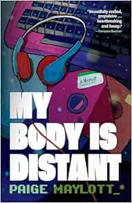 My Body Is Distant: A Memoir (Original PDF from Publisher)