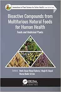 Bioactive Compounds from Multifarious Natural Foods for Human Health (Innovations in Plant Science for Better Health) (Original PDF from Publisher)