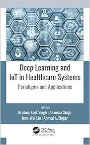 Deep Learning and IoT in Healthcare Systems: Paradigms and Applications (Original PDF from Publisher)