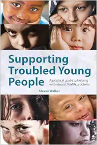 Supporting Troubled Young People: A practical guide to helping with mental health problems (Original PDF from Publisher)