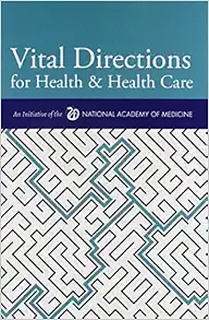 Vital Directions for Health & Health Care: An Initiative of the National Academy of Medicine (Original PDF from Publisher)