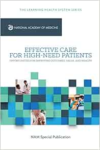 Effective Care for High-Need Patients: Opportunities for Improving Outcomes, Value, and Health (Learning Health System) (Original PDF from Publisher)