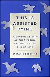 This Is Assisted Dying: A Doctor's Story of Empowering Patients at the End of Life (EPUB)