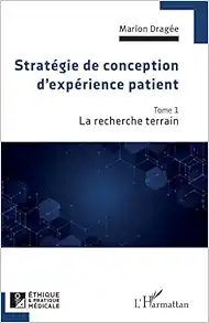 Stratégie de conception d'expérience patient: La recherche terrain (French Edition) (EPUB)