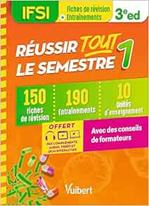 Réussir tout le semestre 1 - IFSI: 150 fiches de révision - 190 entrainements - 10 unités d'enseignement - Conseils de formateur, 3rd Edition (Original PDF from Publisher)