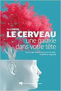 Le cerveau, une galaxie dans votre tête: Tout ce que nous savons sur le cerveau simplifié et vulgarisé (Original PDF from Publisher)