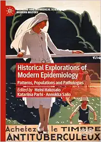 Historical Explorations of Modern Epidemiology: Patterns, Populations and Pathologies (Medicine and Biomedical Sciences in Modern History) (Original PDF from Publisher)