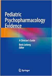 Pediatric Psychopharmacology Evidence: A Clinician's Guide (Original PDF from Publisher)