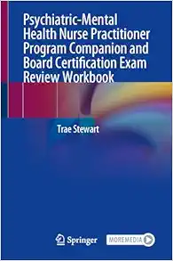 Psychiatric-Mental Health Nurse Practitioner Program Companion and Board Certification Exam Review Workbook (Original PDF from Publisher)