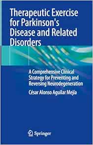 Therapeutic Exercise for Parkinson's Disease and Related Disorders: A Comprehensive Clinical Strategy for Preventing and Reversing Neurodegeneration (EPUB)