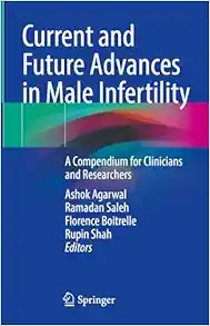 Current and Future Advances in Male Infertility: A Compendium for Clinicians and Researchers (Original PDF from Publisher)