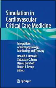 Simulation in Cardiovascular Critical Care Medicine: Integration of Pathophysiology, Monitoring, and Therapy (EPUB)