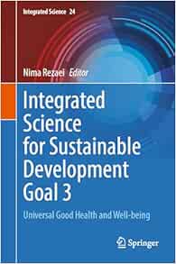 Integrated Science for Sustainable Development Goal 3: Universal Good Health and Well-Being (Integrated Science, 24) (Original PDF from Publisher)