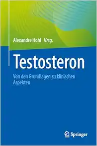 Testosteron: Von den Grundlagen zu klinischen Aspekten (German Edition) (Original PDF from Publisher)