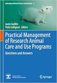 Practical Management of Research Animal Care and Use Programs: Questions and Answers (Laboratory Animal Science and Medicine, 3) (Original PDF from Publisher)