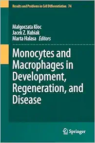 Monocytes and Macrophages in Development, Regeneration, and Disease (Results and Problems in Cell Differentiation, 74) (Original PDF from Publisher)