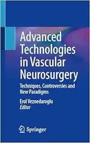 Advanced Technologies in Vascular Neurosurgery: Techniques, Controversies and New Paradigms (Original PDF from Publisher)