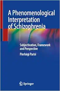A Phenomenological Interpretation of Schizophrenia: Subjectivation, Framework and Perspective (EPUB)