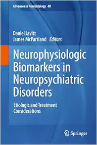 Neurophysiologic Biomarkers in Neuropsychiatric Disorders: Etiologic and Treatment Considerations (Advances in Neurobiology, 40) (EPUB)
