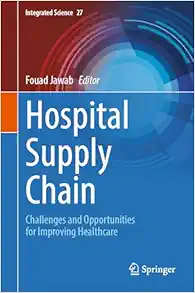 Hospital Supply Chain: Challenges and Opportunities for Improving Healthcare (Integrated Science, 27) (Original PDF from Publisher)