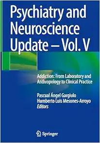 Psychiatry and Neuroscience Update – Vol. V: Addiction: From Laboratory and Anthropology to Clinical Practice (EPUB)