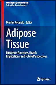 Adipose Tissue: Endocrine Functions, Health Implications, and Future Perspectives (Contemporary Endocrinology) (Original PDF from Publisher)