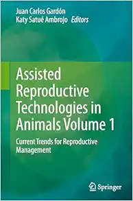Assisted Reproductive Technologies in Animals Volume 1: Current Trends for Reproductive Management (Original PDF from Publisher)