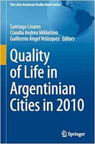 Quality of Life in Argentinian Cities in 2010 (The Latin American Studies Book Series) (Original PDF from Publisher)
