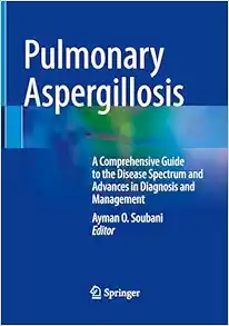 Pulmonary Aspergillosis: A Comprehensive Guide to the Disease Spectrum and Advances in Diagnosis and Management (EPUB)