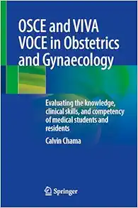 OSCE and VIVA VOCE in Obstetrics and Gynaecology: Evaluating the knowledge, clinical skills, and competency of medical students and residents (EPUB)