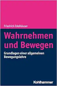 Wahrnehmen Und Bewegen: Grundlagen Einer Allgemeinen Bewegungslehre (German Edition) (Original PDF from Publisher)