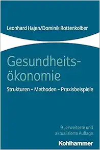 Gesundheitsokonomie: Strukturen - Methoden - Praxisbeispiele (German Edition) (Original PDF from Publisher)
