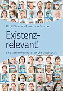 Existenzrelevant!: Eine Starke Pflege Fur Staat Und Gesellschaft (German Edition) (Original PDF from Publisher)