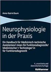 Neurophysiologie in Der PRAXIS: Ein Handbuch Fur Medizinisch-Technische Assistenten/-Innen Fur Funktionsdiagnostik/Medizinische/-R Technologe/-In Fur Funktionsdiagnostik (German Edition) (Original PDF from Publisher)