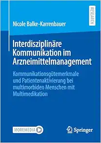 Interdisziplinäre Kommunikation im Arzneimittelmanagement: Kommunikationsgütemerkmale und Patientenaktivierung bei multimorbiden Menschen mit Multimedikation (German Edition) (Original PDF from Publisher)