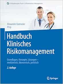 Handbuch Klinisches Risikomanagement: Grundlagen, Konzepte, Lösungen - medizinisch, ökonomisch, juristisch (Erfolgskonzepte Praxis- & Krankenhaus-Management) (German Edition) (Original PDF from Publisher)